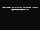Download E-Parliament and ICT-Based Legislation: Concept Experiences and Lessons PDF Free