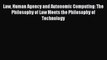 Read Law Human Agency and Autonomic Computing: The Philosophy of Law Meets the Philosophy of