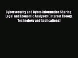 Read Cybersecurity and Cyber-Information Sharing: Legal and Economic Analyses (Internet Theory
