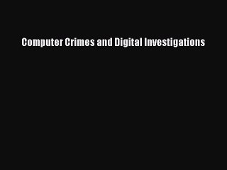 Download Computer Crimes and Digital Investigations PDF Online