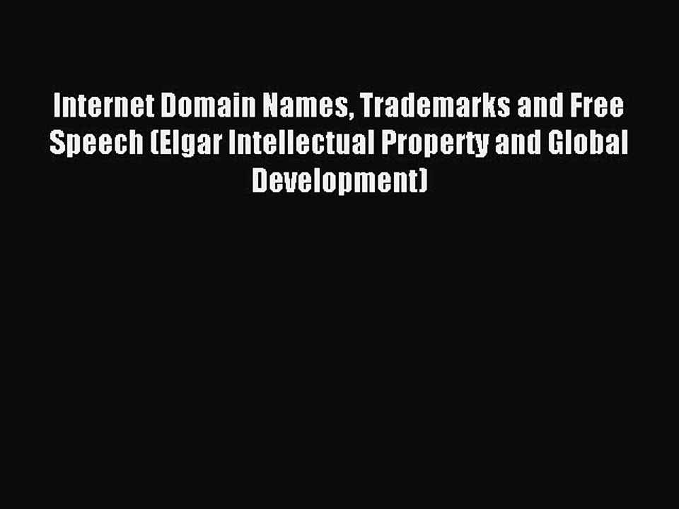 Read Internet Domain Names Trademarks and Free Speech (Elgar Intellectual Property and Global