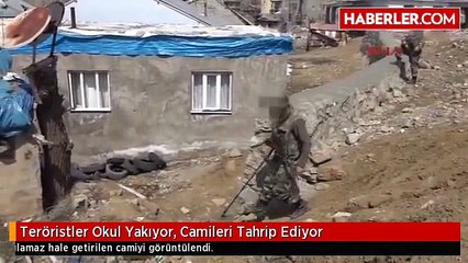 Teröristler Okul Yakıyor, Camileri Tahrip Ediyor