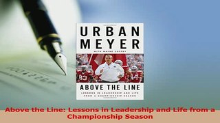 Read  Above the Line Lessons in Leadership and Life from a Championship Season Ebook Free