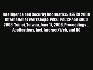 Read Intelligence and Security Informatics: IEEE ISI 2008 International Workshops: PAISI PACCF