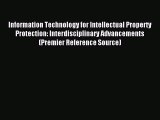 Read Information Technology for Intellectual Property Protection: Interdisciplinary Advancements