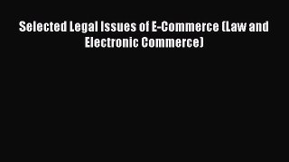 Read Selected Legal Issues of E-Commerce (Law and Electronic Commerce) Ebook Online