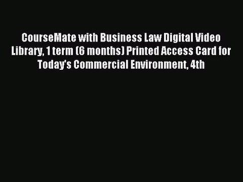 Read CourseMate with Business Law Digital Video Library 1 term (6 months) Printed Access Card