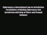 Read Cyberspace & International Law on Jurisdiction: Possibilities of Dividing Cyberspace into