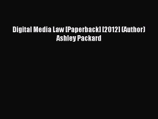 Download Digital Media Law [Paperback] [2012] (Author) Ashley Packard PDF Online