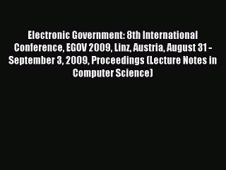 Read Electronic Government: 8th International Conference EGOV 2009 Linz Austria August 31 -