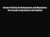 [Read book] Feature Writing for Newspapers and Magazines: The Pursuit of Excellence (6th Edition)