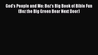 [PDF] God's People and Me: Boz's Big Book of Bible Fun (Boz the Big Green Bear Next Door) [Download]