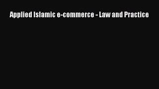 Read Applied Islamic e-commerce - Law and Practice Ebook Online