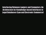 Read Interfacing Between Lawyers and Computers: An Architecture for Knowledge-based Interfaces