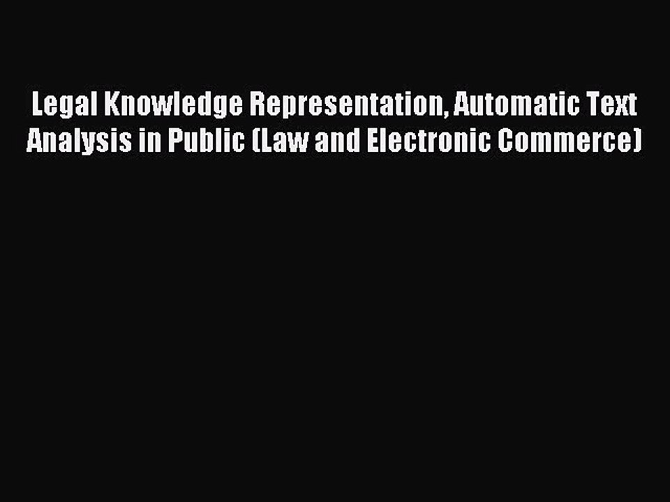 Read Legal Knowledge Representation Automatic Text Analysis in Public (Law and Electronic Commerce)