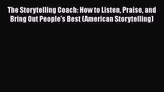 [Read book] The Storytelling Coach: How to Listen Praise and Bring Out People's Best (American