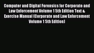 Read Computer and Digital Forensics for Corporate and Law Enforcement Volume 1 5th Edition