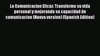 [Read book] La Comunicacion Eficaz: Transforme su vida personal y mejorando su capacidad de