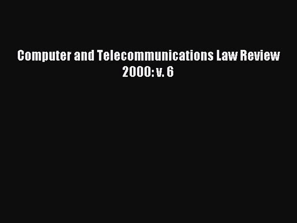 Read Computer and Telecommunications Law Review 2000: v. 6 Ebook Free