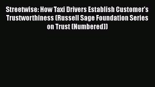 [Read book] Streetwise: How Taxi Drivers Establish Customer's Trustworthiness (Russell Sage