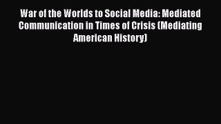 [Read book] War of the Worlds to Social Media: Mediated Communication in Times of Crisis (Mediating