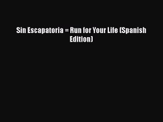 Download Sin Escapatoria = Run for Your Life (Spanish Edition)  Read Online