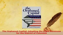 PDF  The Orphaned Capital Adopting the Right Revenues for the District of Columbia Read Online