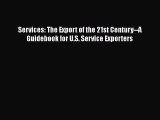 [Read book] Services: The Export of the 21st Century--A Guidebook for U.S. Service Exporters