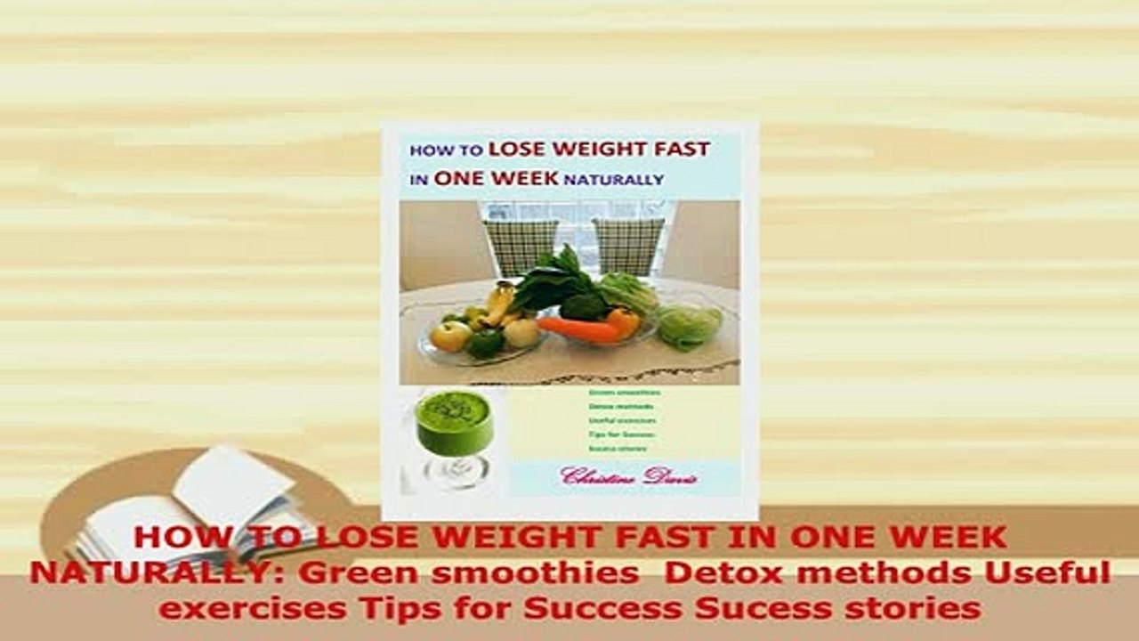 Download  HOW TO LOSE WEIGHT FAST IN ONE WEEK NATURALLY Green smoothies  Detox methods Useful Download Online