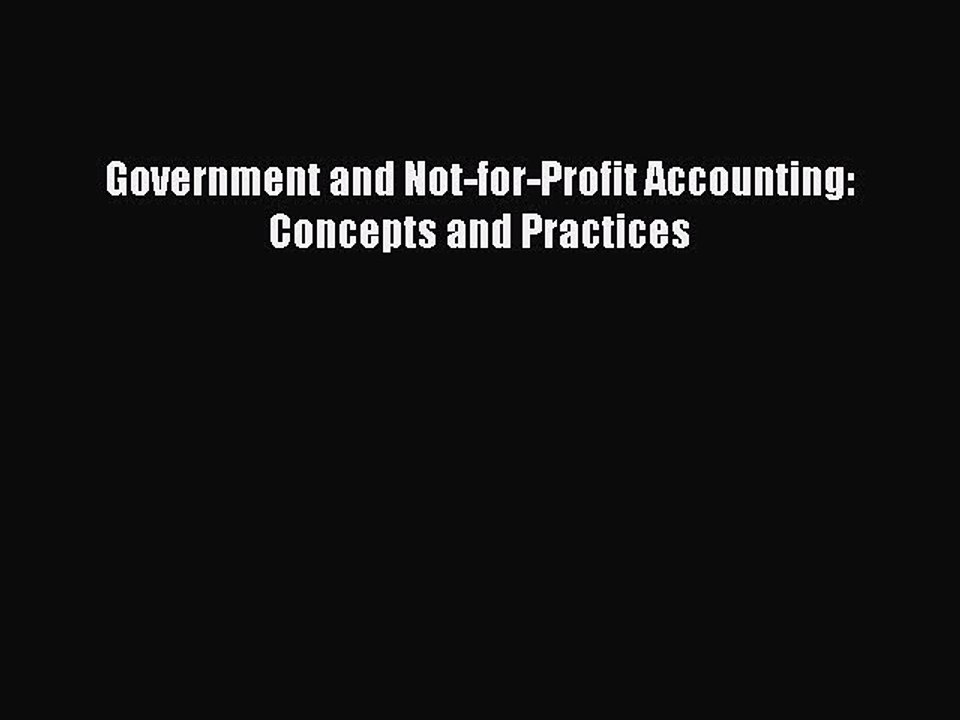Download Government and Not-for-Profit Accounting: Concepts and Practices  EBook