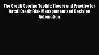 [Read book] The Credit Scoring Toolkit: Theory and Practice for Retail Credit Risk Management