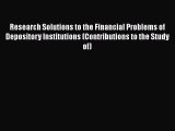 [Read book] Research Solutions to the Financial Problems of Depository Institutions (Contributions