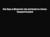 Download Five Days at Memorial: Life and Death in a Storm-Ravaged Hospital PDF Online