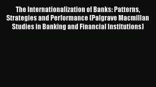 [Read book] The Internationalization of Banks: Patterns Strategies and Performance (Palgrave