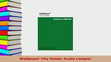 PDF  Wallpaper City Guide Kuala Lumpur Read Full Ebook
