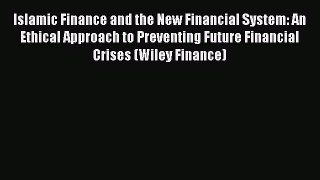 [Read book] Islamic Finance and the New Financial System: An Ethical Approach to Preventing