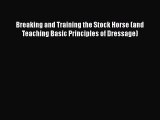 [PDF] Breaking and Training the Stock Horse (and Teaching Basic Principles of Dressage) [Download]