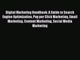 Download Digital Marketing Handbook: A Guide to Search Engine Optimization Pay per Click Marketing