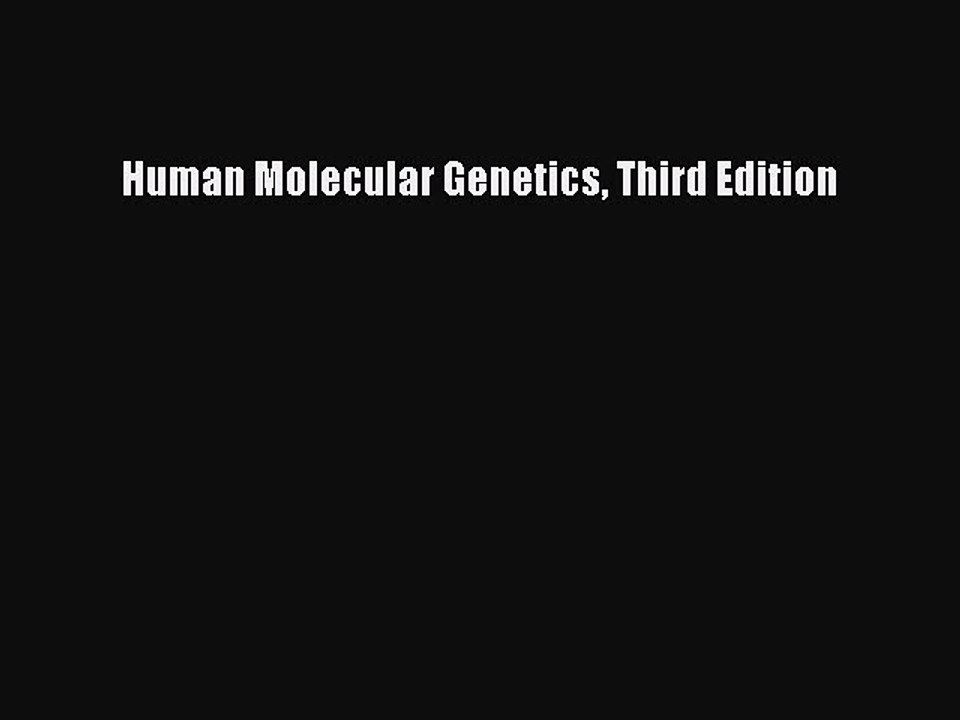 Read Human Molecular Genetics Third Edition Ebook Free