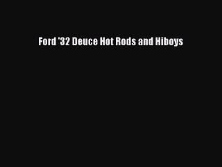 PDF Ford '32 Deuce Hot Rods and Hiboys  EBook