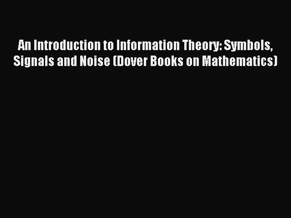 [Download PDF] An Introduction to Information Theory: Symbols Signals and Noise (Dover Books