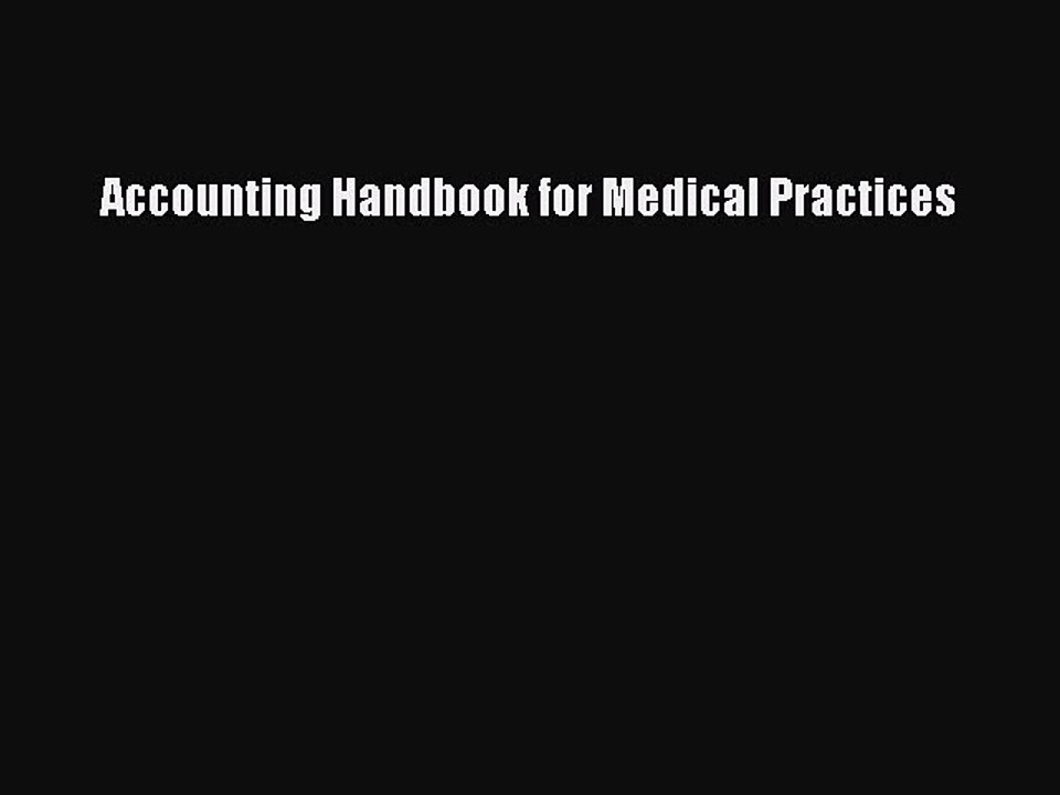 Read Accounting Handbook for Medical Practices Ebook Free