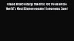 PDF Grand Prix Century: The first 100 Years of the World's Most Glamorous and Dangerous Sport