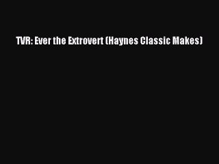 Download TVR: Ever the Extrovert (Haynes Classic Makes) Free Books