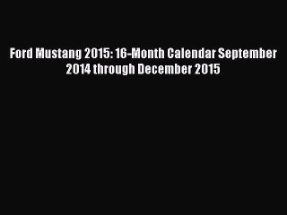 Download Ford Mustang 2015: 16-Month Calendar September 2014 through December 2015 Free Books