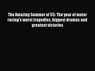 Download The Amazing Summer of 55: The year of motor racing's worst tragedies biggest dramas
