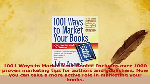 Read 1001 Ways to Market Your Books Includes over 1000 proven marketing tips for authors and Ebook Free