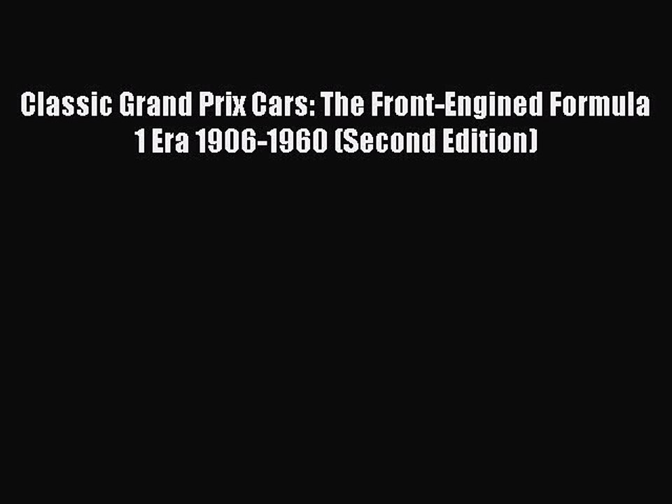 Download Classic Grand Prix Cars: The Front-Engined Formula 1 Era 1906-1960 (Second Edition)