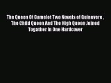 PDF The Queen Of Camelot Two Novels of Guinevere  The Child Queen And The High Queen Joined