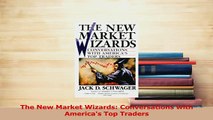 Read  The New Market Wizards Conversations with Americas Top Traders Ebook Free